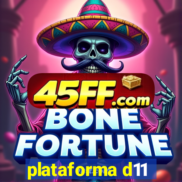 plataforma d11